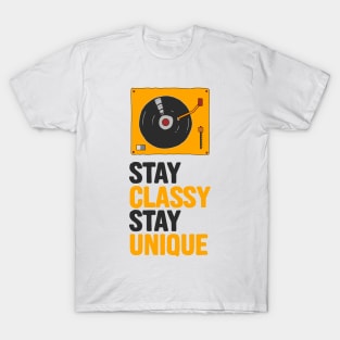 Stay Classy,Stay Unique T-Shirt